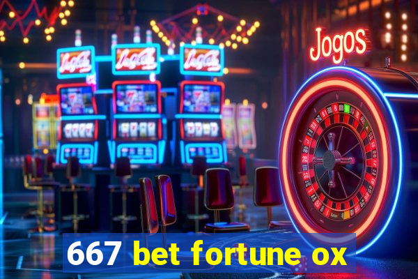 667 bet fortune ox